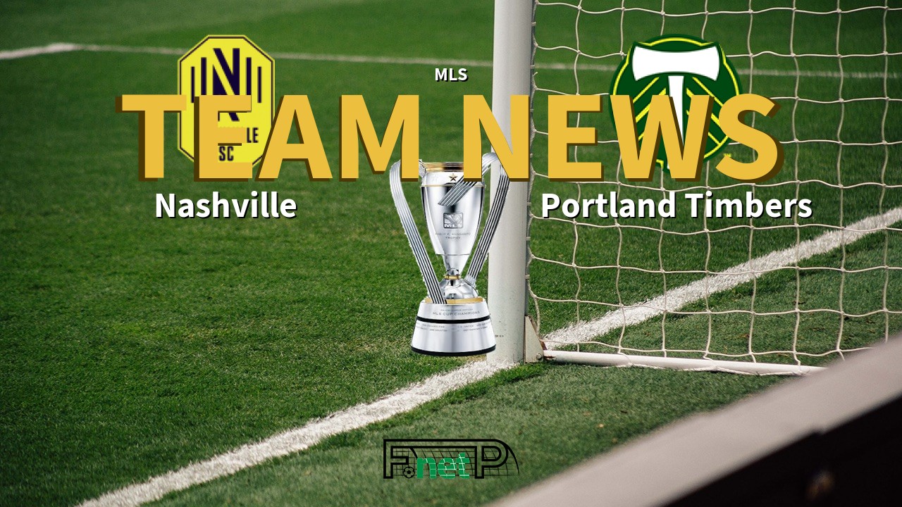 MLS News: Nashville vs Portland Timbers Confirmed Line-ups