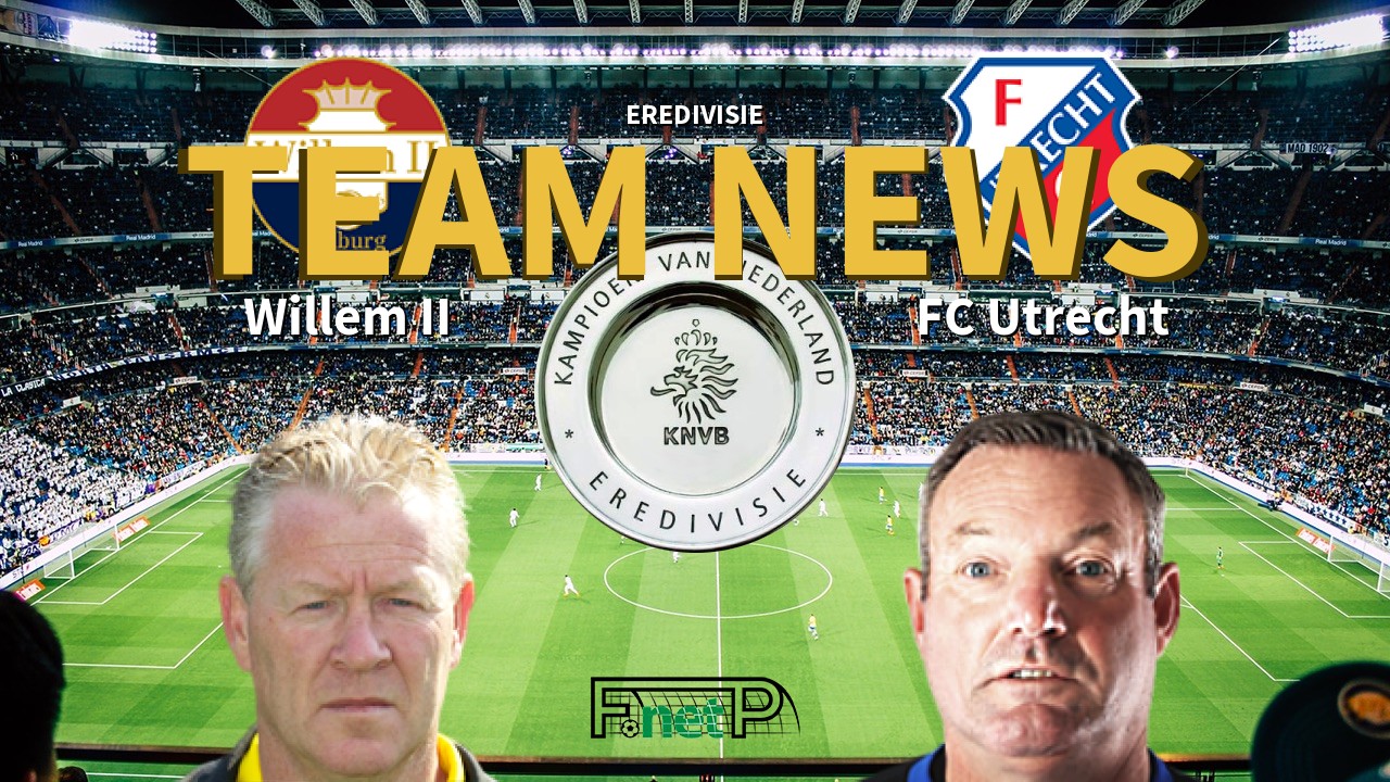 Eredivisie News: Willem II vs FC Utrecht Confirmed Line-ups