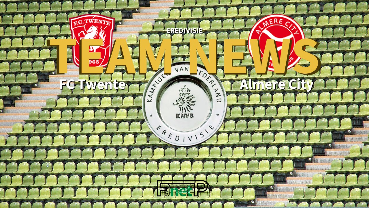 Eredivisie News: FC Twente vs Almere City Confirmed Line-ups