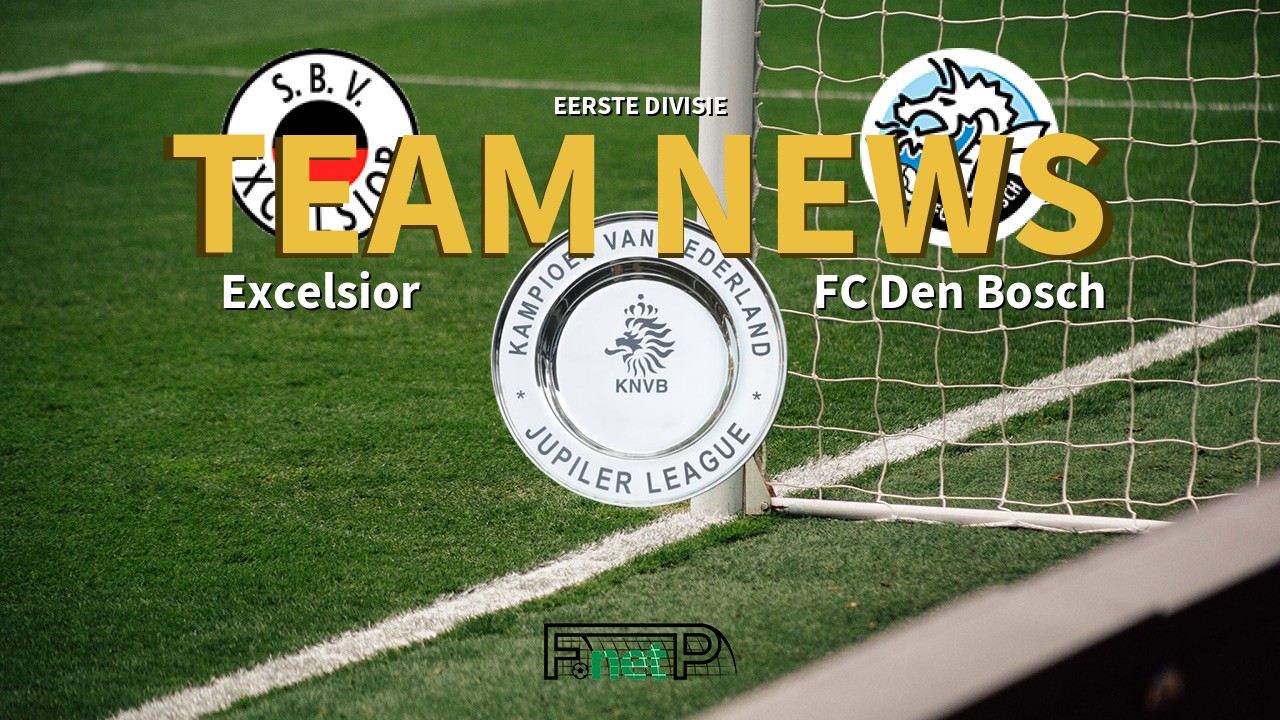 Eerste Divisie News: Excelsior vs Den Bosch Confirmed Line-ups