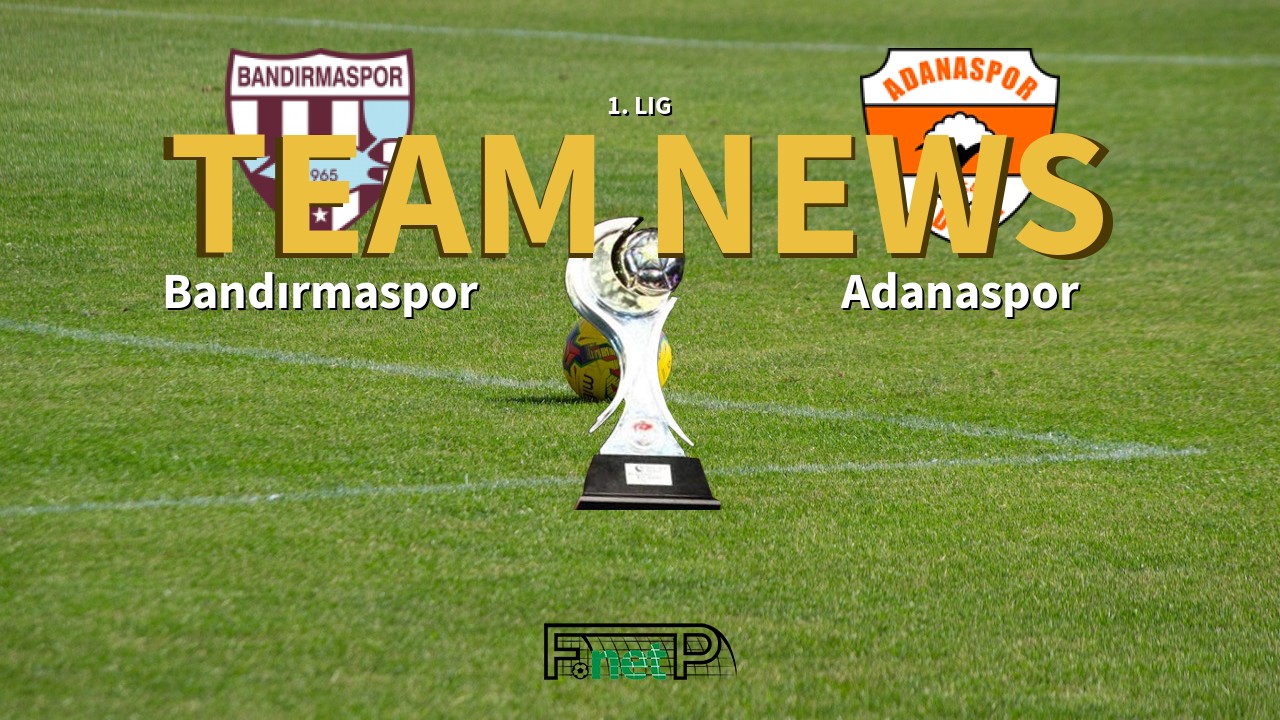 1. Lig News: Bandırmaspor vs Adanaspor Confirmed Line-ups