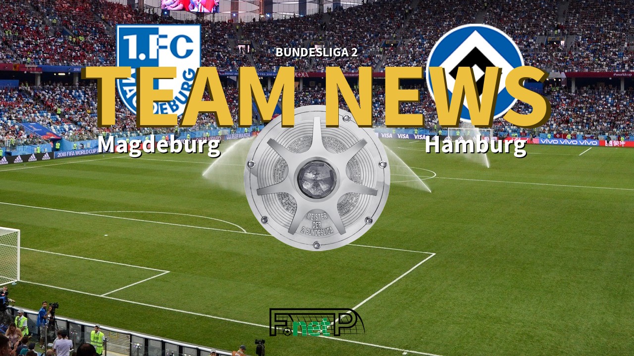 Bundesliga 2 News: Magdeburg vs Hamburg Confirmed Line-ups