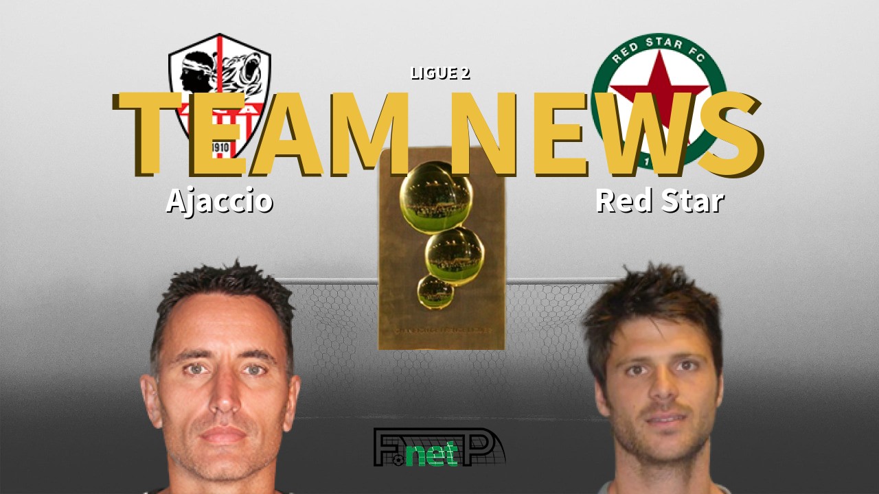 Ligue 2 News: AC Ajaccio vs Red Star Confirmed Line-ups