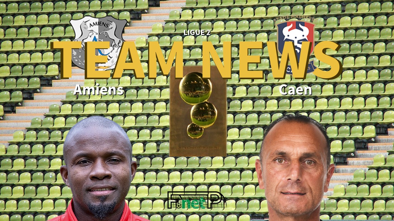 Ligue 2 News: Amiens vs SM Caen Confirmed Line-ups