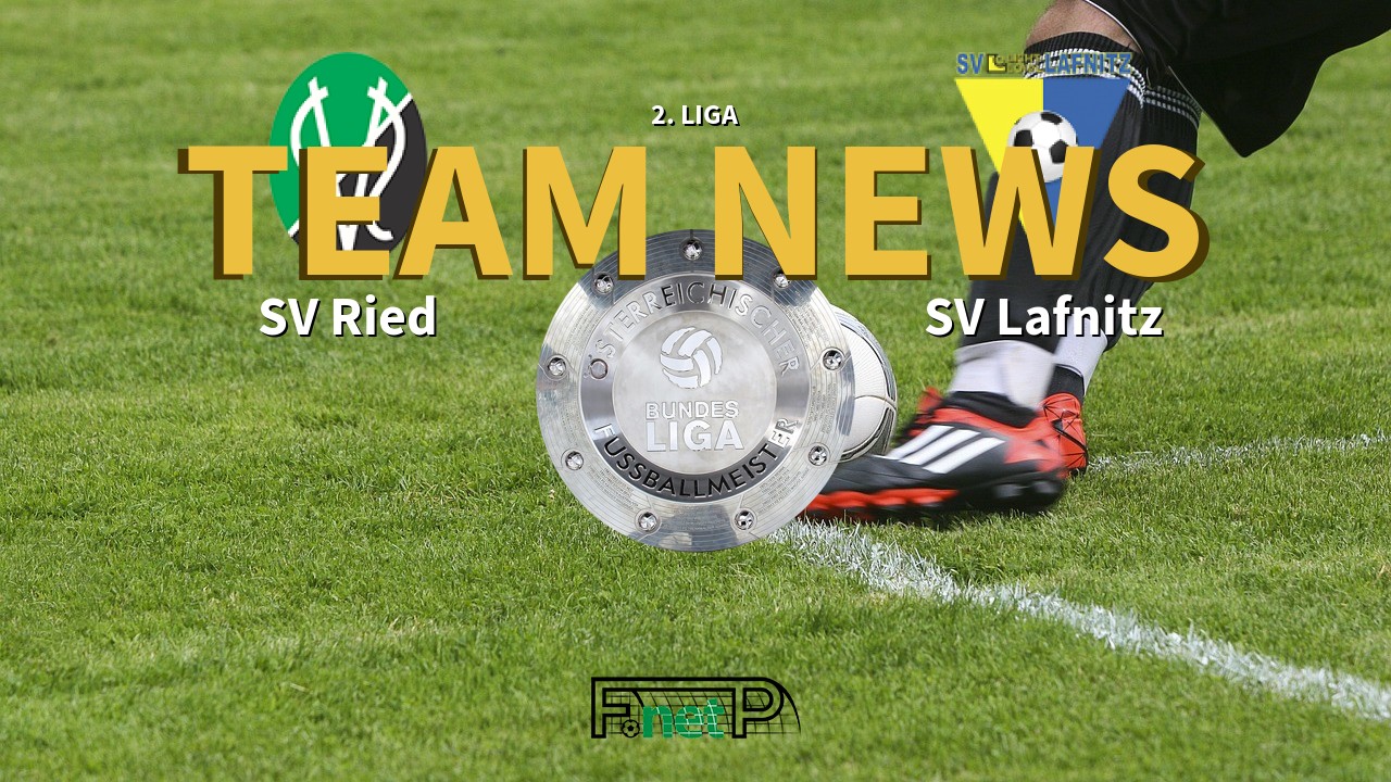 2. Liga News: SV Ried vs SV Lafnitz Confirmed Line-ups