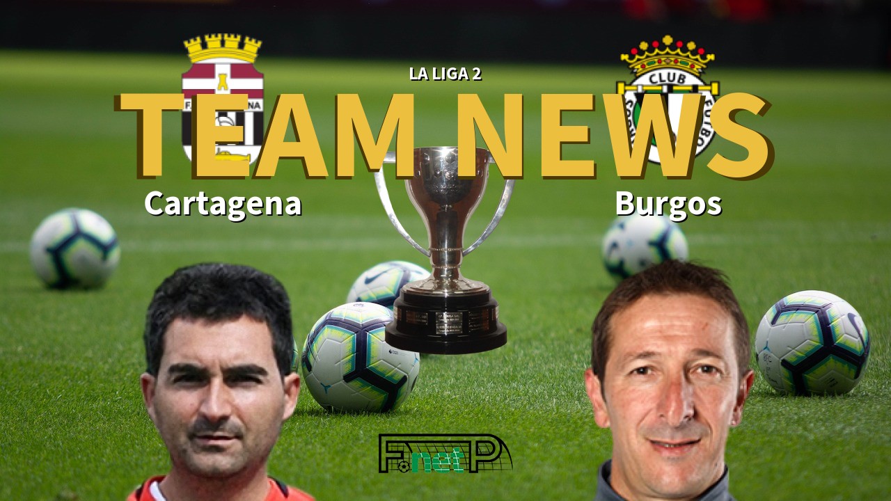 La Liga 2 News: FC Cartagena vs Burgos Confirmed Line-ups