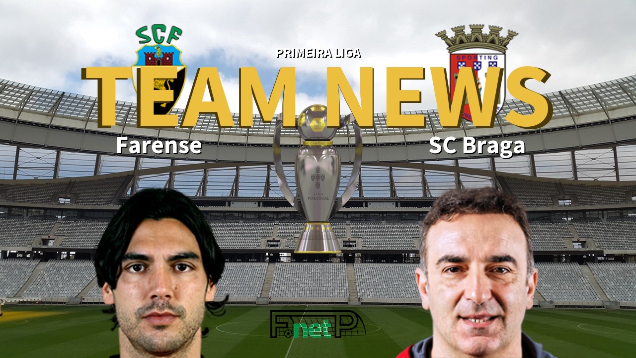 Primeira Liga News: Farense vs Braga Confirmed Line-ups