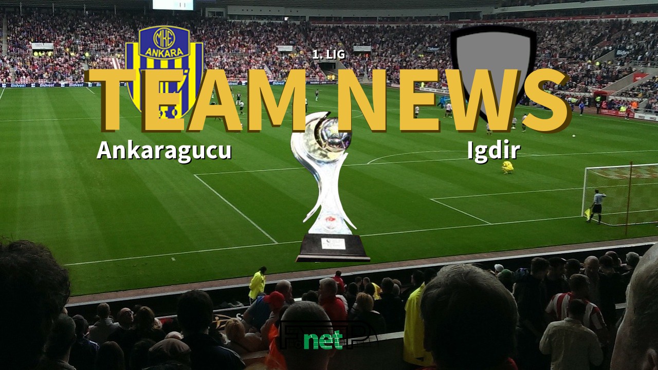 1. Lig News: MKE Ankaragücü vs Igdir Confirmed Line-ups