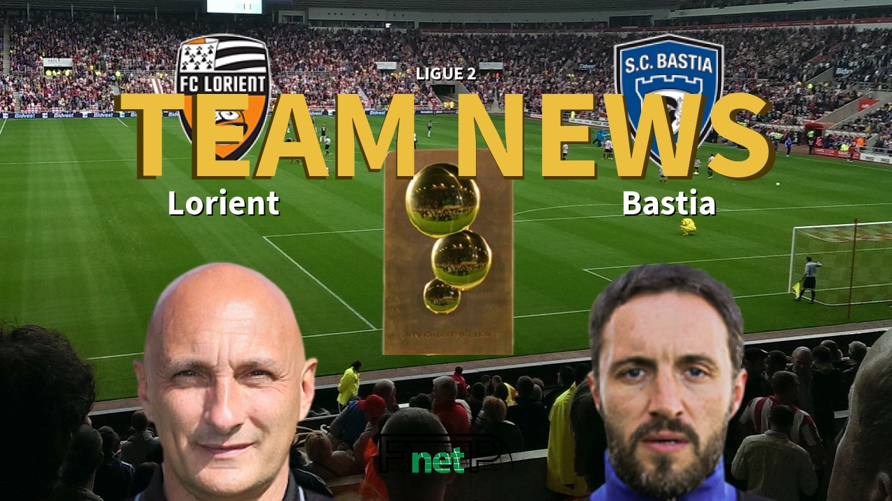 Ligue 2 News: FC Lorient vs SC Bastia Confirmed Line-ups