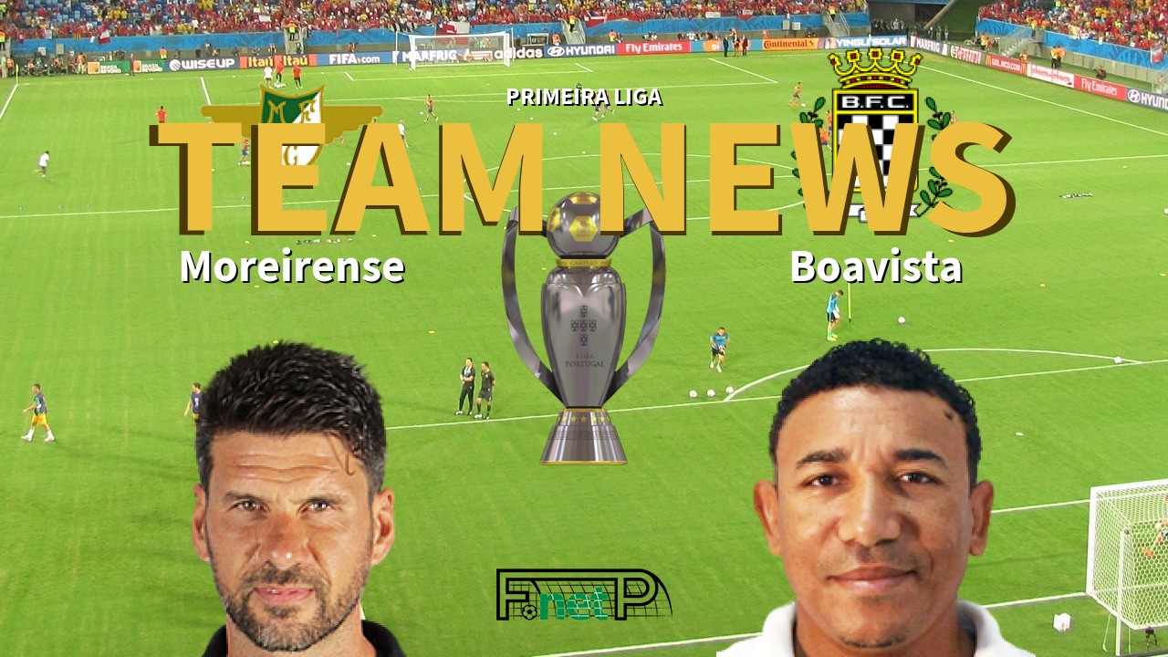 Primeira Liga News: Moreirense vs Boavista Confirmed Line-ups
