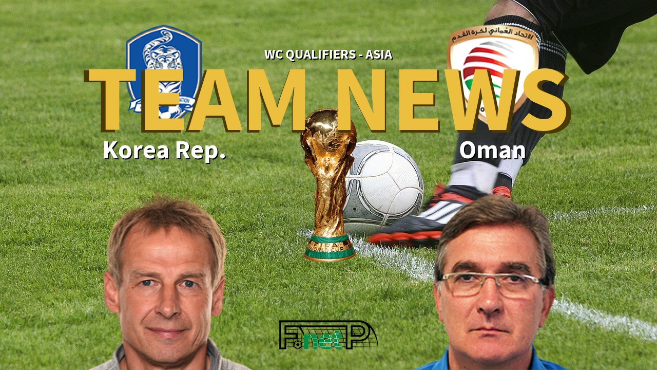 WC Qualifiers - Asia News: Korea Republic vs Oman Confirmed Line-ups