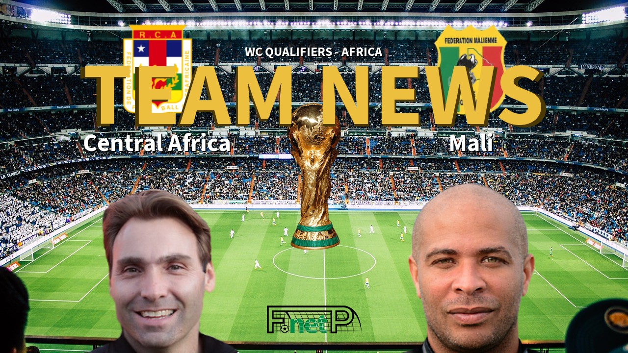 WC Qualifiers - Africa News: Central Africa vs Mali Confirmed Line-ups