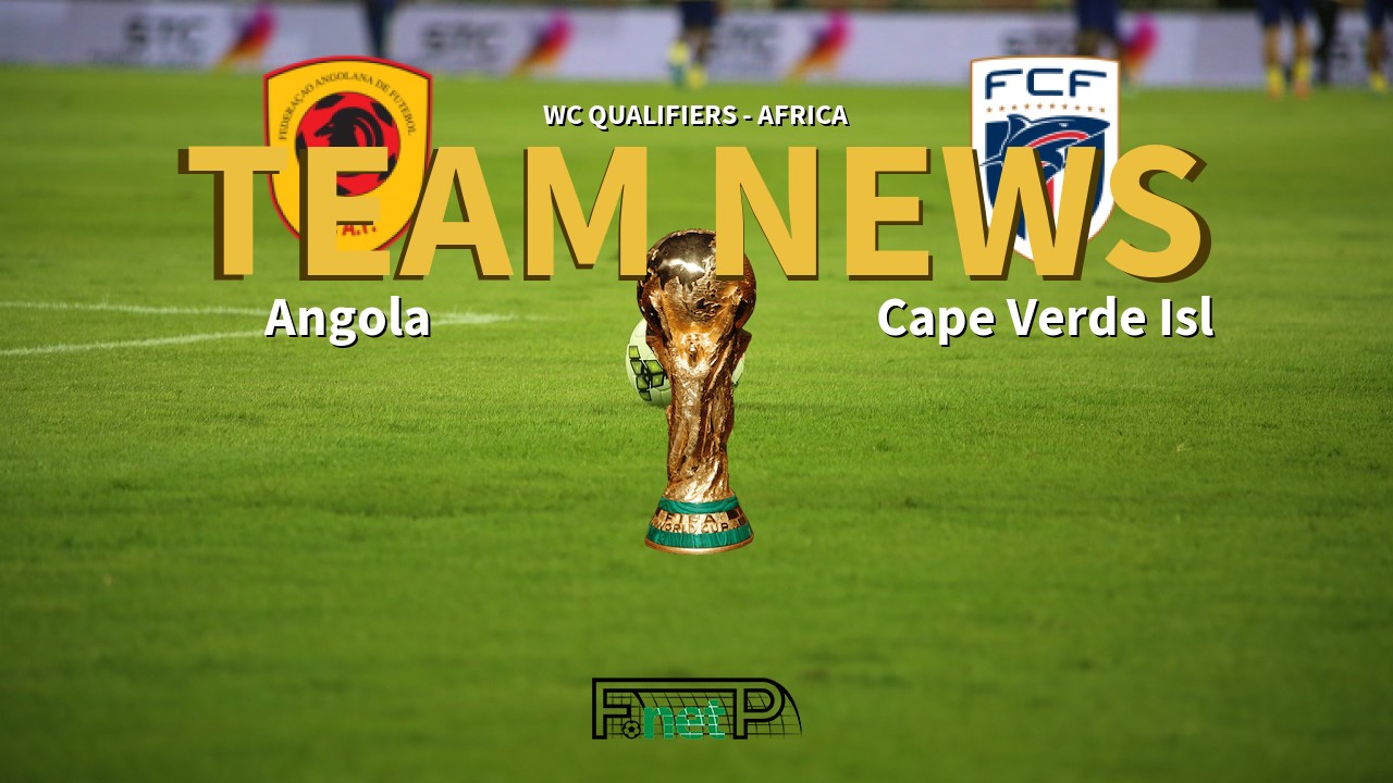 WC Qualifiers - Africa News: Angola vs Cape Verde Islands Confirmed Line-ups