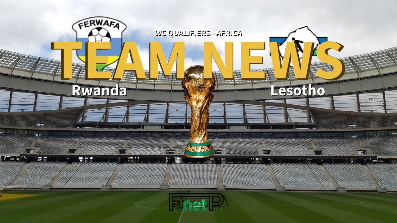 WC Qualifiers - Africa News: Rwanda vs Lesotho Confirmed Line-ups
