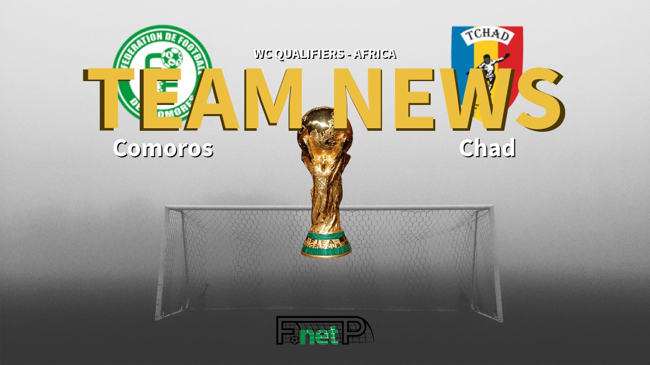 WC Qualifiers - Africa News: Comoros vs Chad Confirmed Line-ups