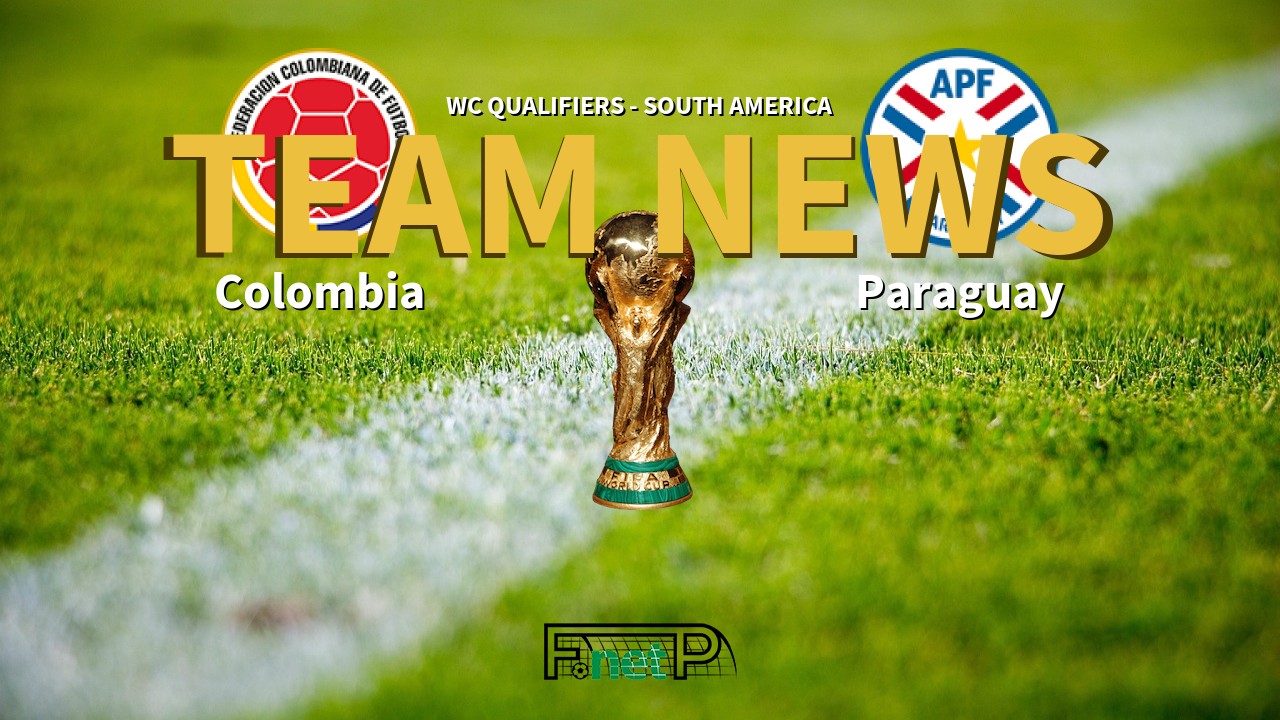 WC Qualifiers - South America News: Colombia vs Paraguay Confirmed Line-ups