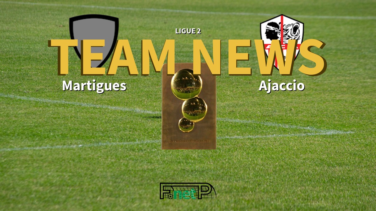 Ligue 2 News: FC Martigues vs AC Ajaccio Confirmed Line-ups