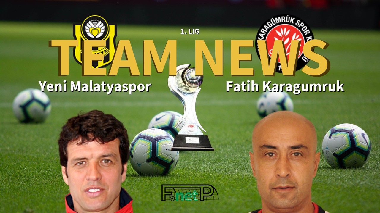 1. Lig News: Yeni Malatyaspor vs Fatih Karagümrük Confirmed Line-ups