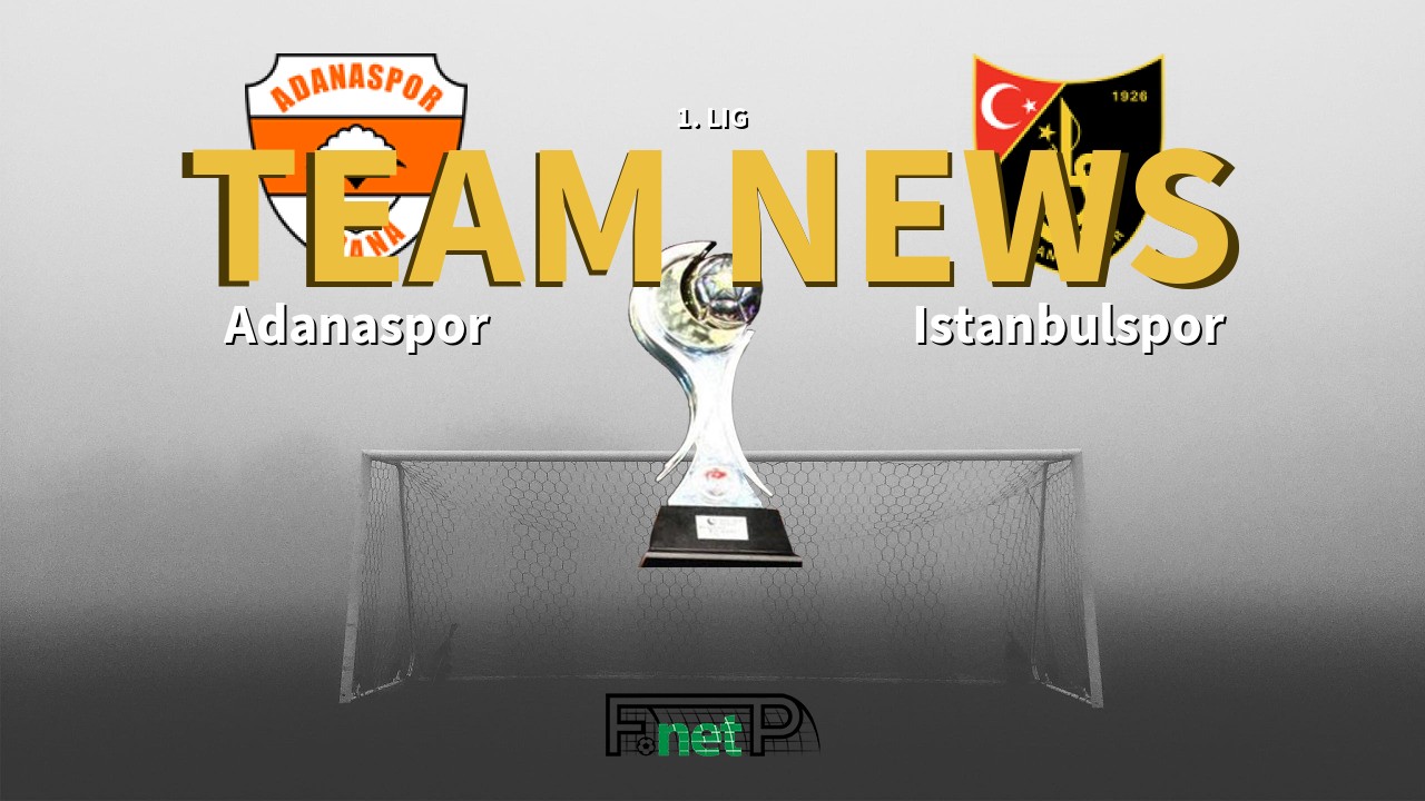1. Lig News: Adanaspor vs Istanbulspor Confirmed Line-ups