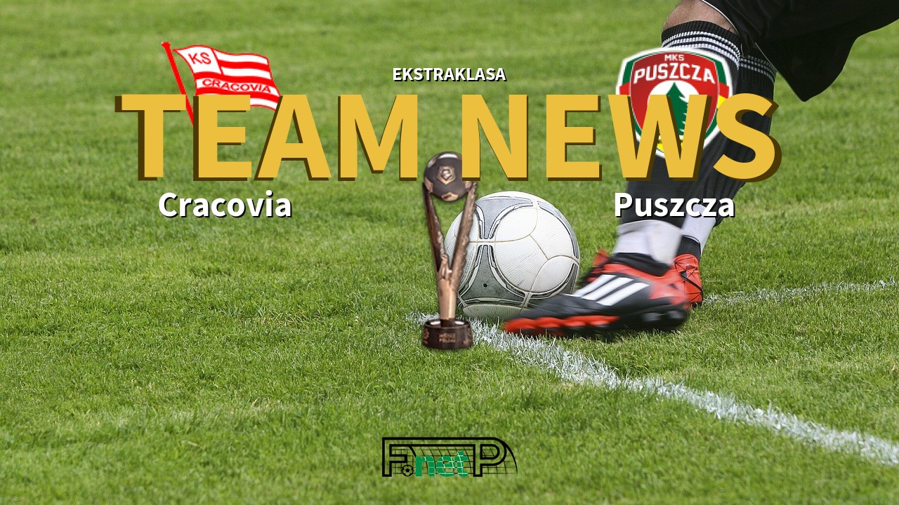 Ekstraklasa News: Cracovia vs Puszcza Niepołomice Confirmed Line-ups