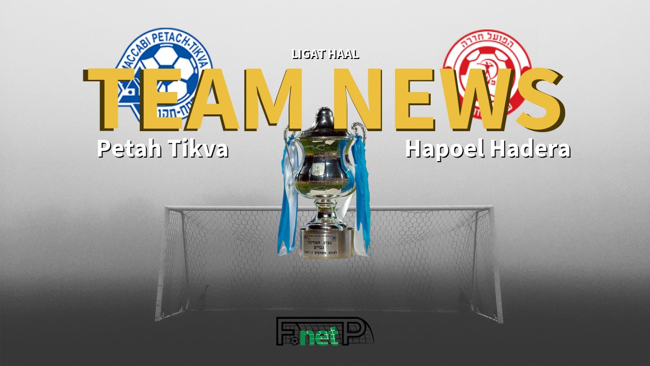 Ligat HaAl News: Maccabi Petah Tikva vs Hapoel Hadera Confirmed Line-ups