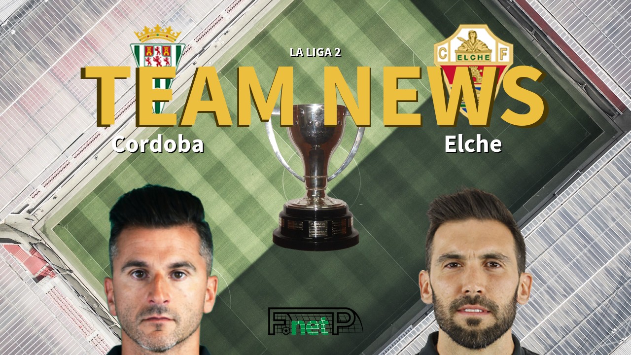 La Liga 2 News: Córdoba CF vs Elche CF Confirmed Line-ups