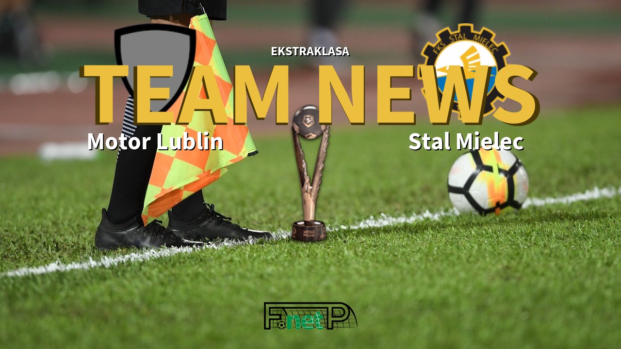 Ekstraklasa News: Motor Lublin vs Stal Mielec Confirmed Line-ups