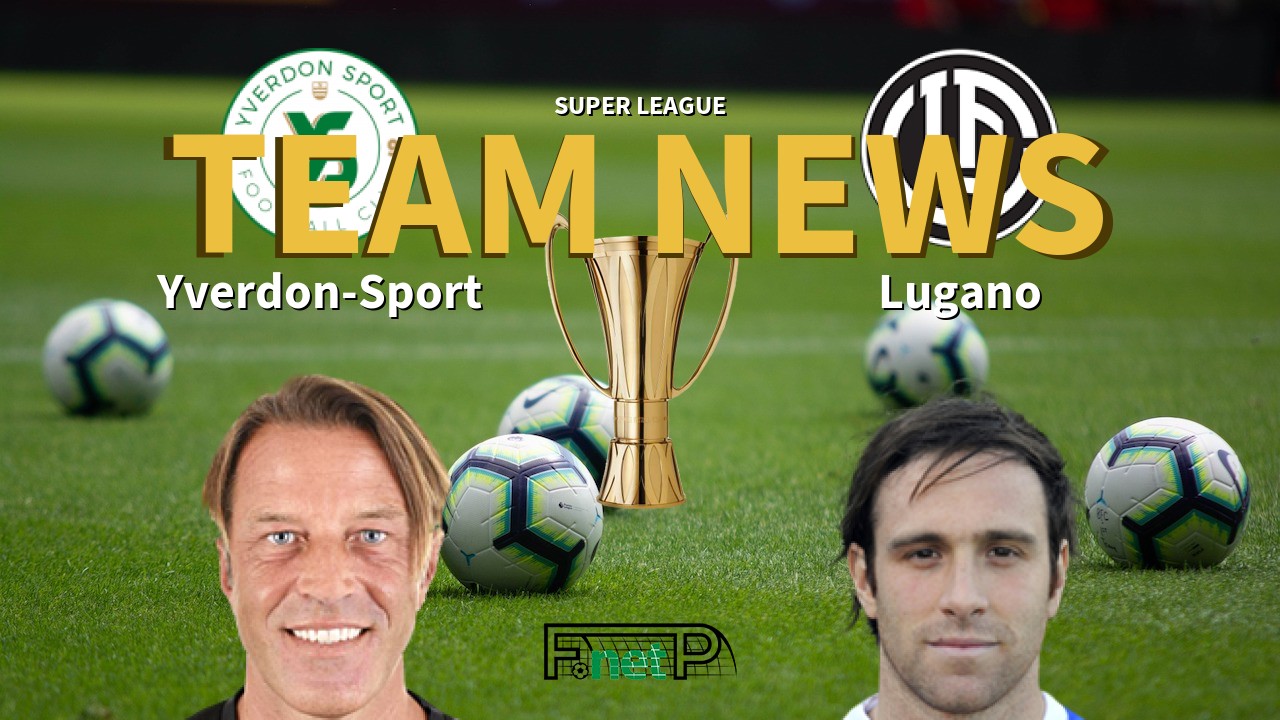 Super League News: FC Yverdon-Sports vs Lugano Confirmed Line-ups