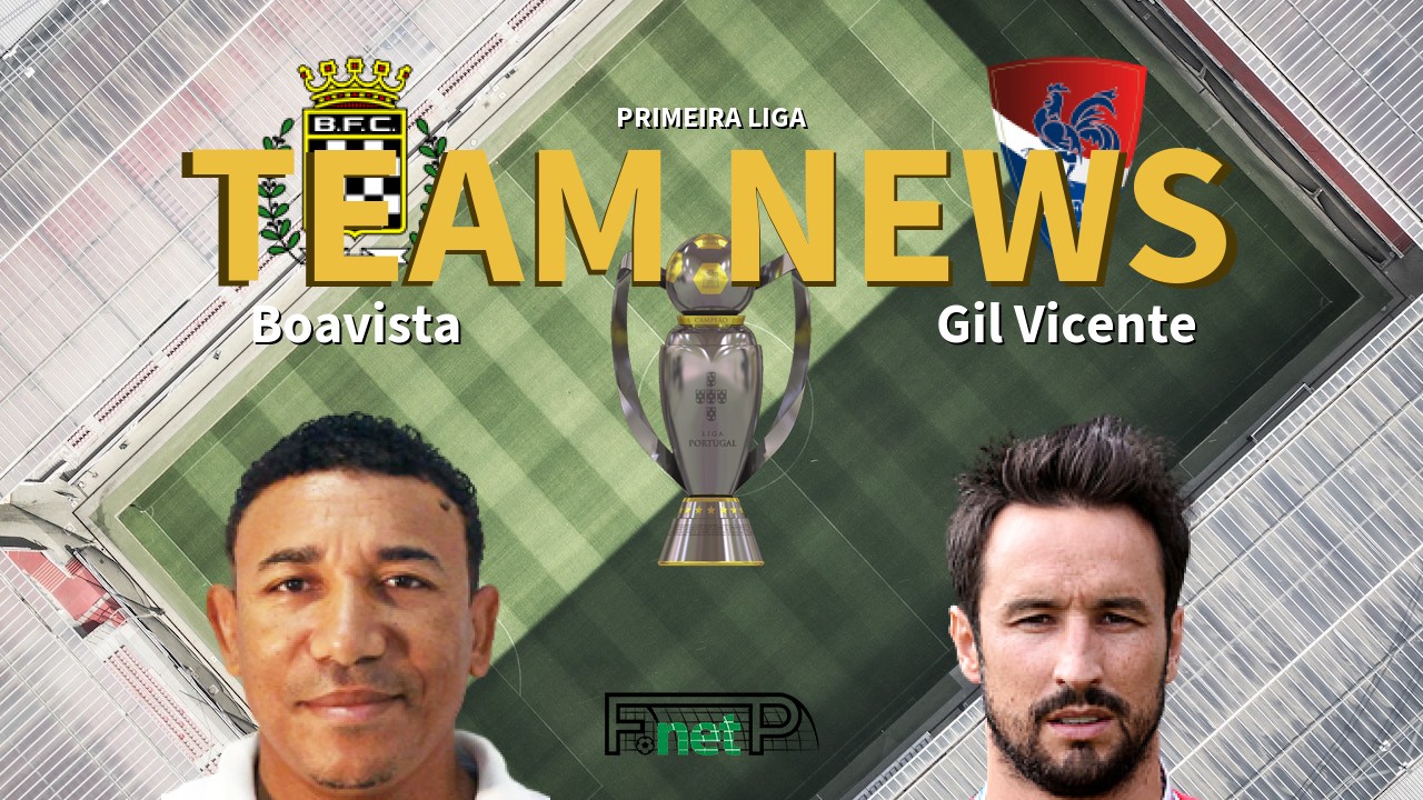Primeira Liga News: Boavista vs Gil Vicente Confirmed Line-ups