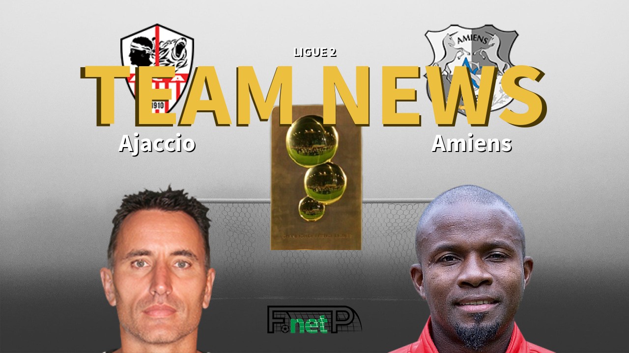 Ligue 2 News: AC Ajaccio vs Amiens Confirmed Line-ups