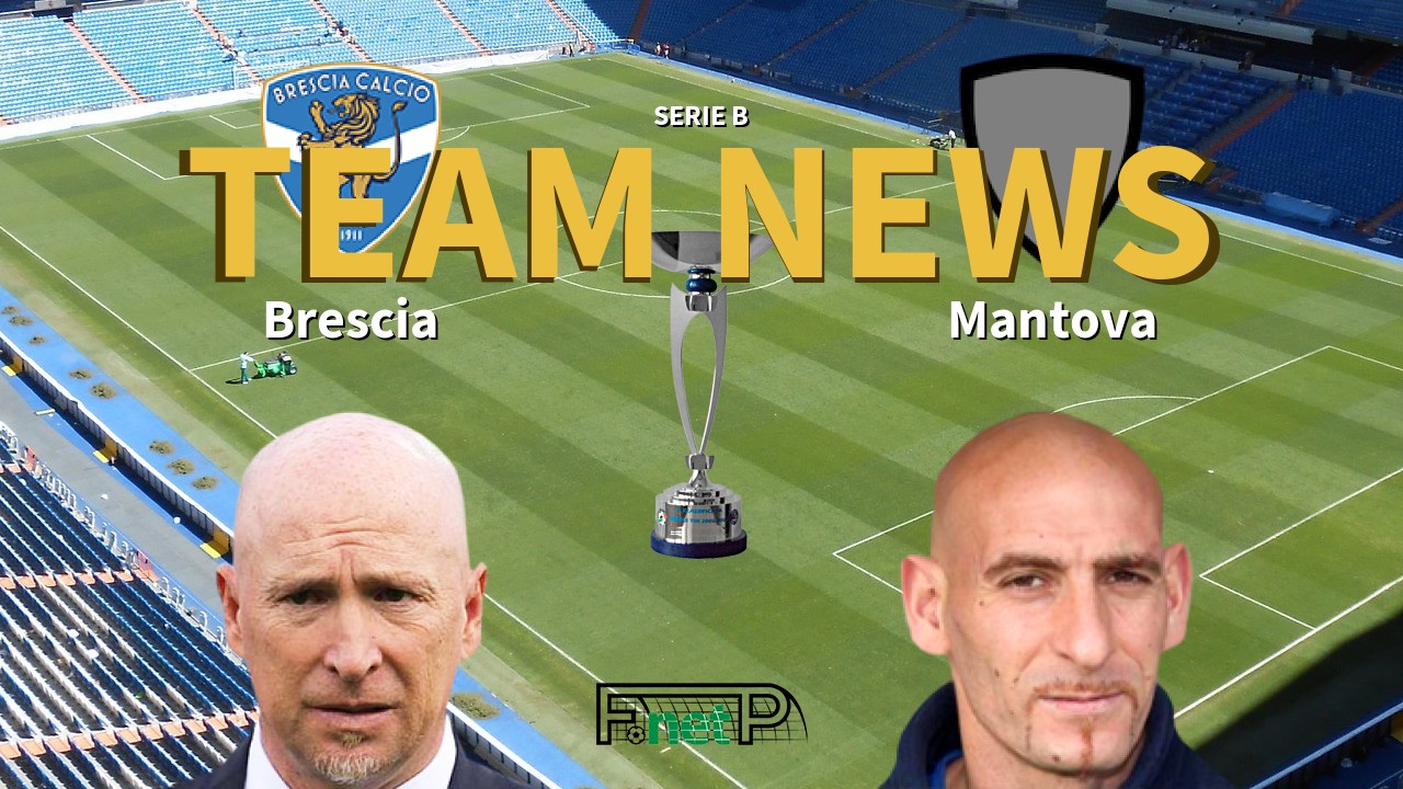 Serie B News: Brescia vs Mantova Confirmed Line-ups