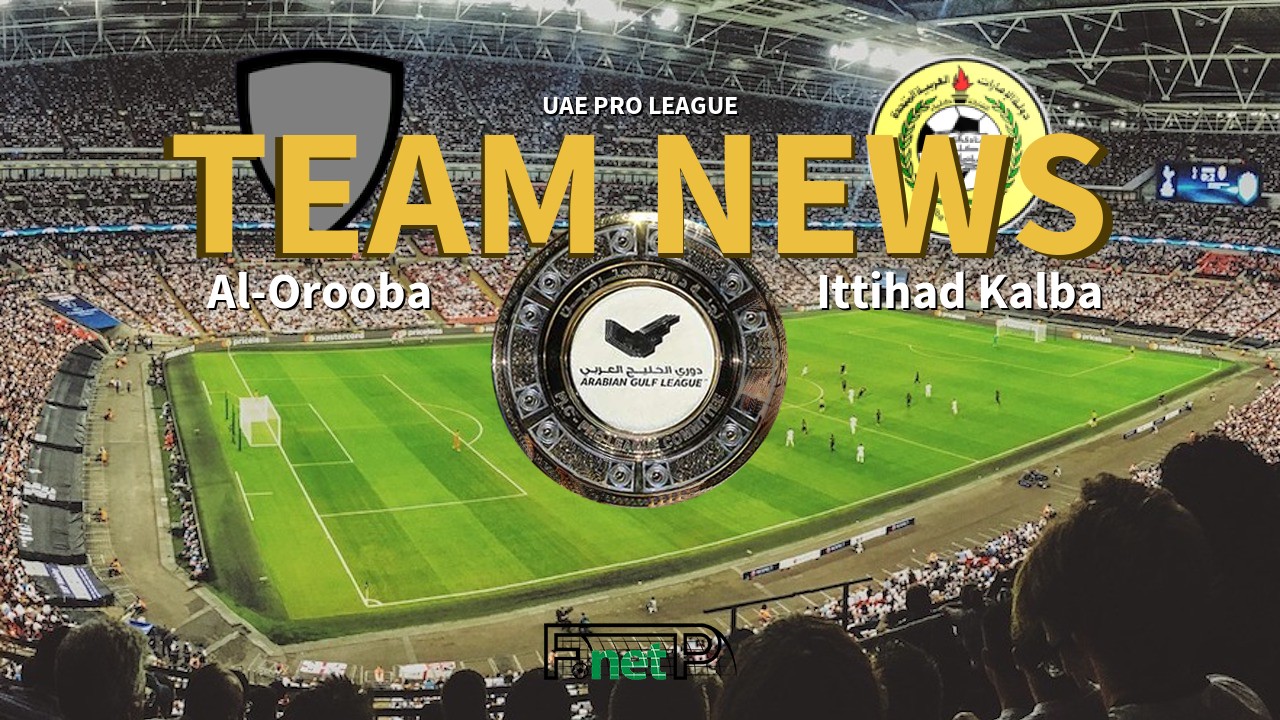 UAE Pro League News: Al-Urooba vs Ittihad Kalba Confirmed Line-ups
