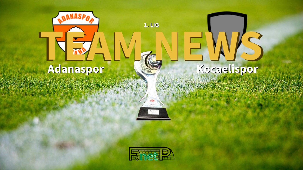 1. Lig News: Adanaspor vs Kocaelispor Confirmed Line-ups