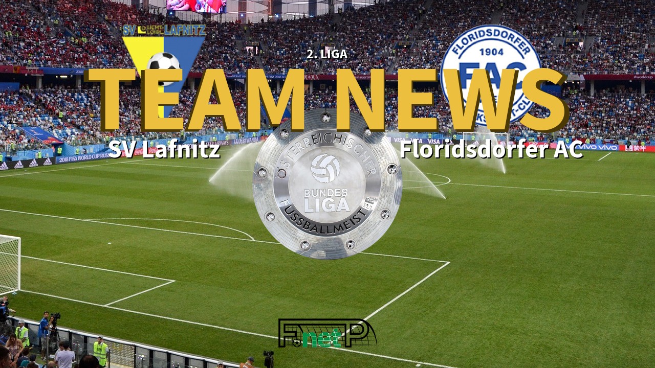 2. Liga News: SV Lafnitz vs Floridsdorfer AC Confirmed Line-ups