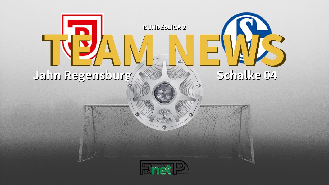Bundesliga 2 News: Regensburg vs Schalke Confirmed Line-ups