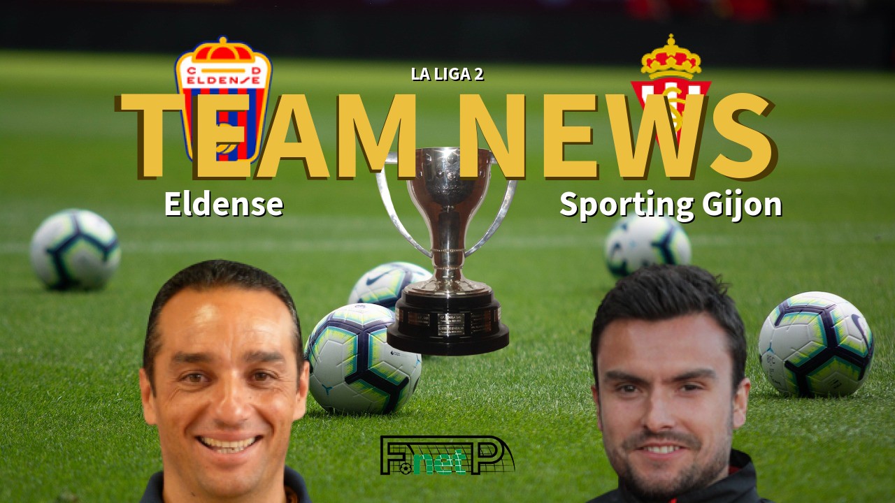 La Liga 2 News: Eldense vs Sporting Gijón Confirmed Line-ups