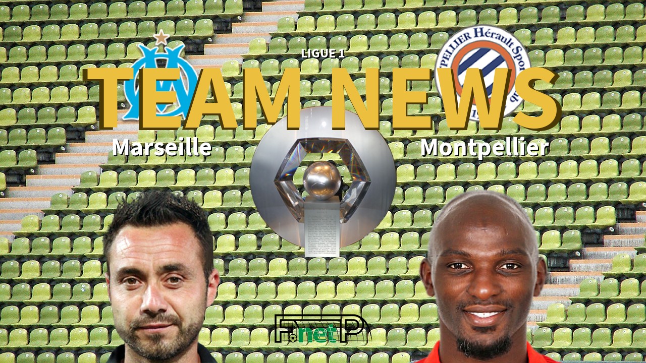 Ligue 1 News: Marseille vs Montpellier Confirmed Line-ups