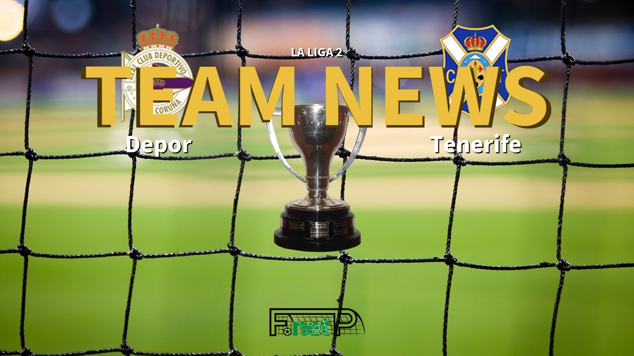 La Liga 2 News: Deportivo de La Coruña vs Tenerife Confirmed Line-ups