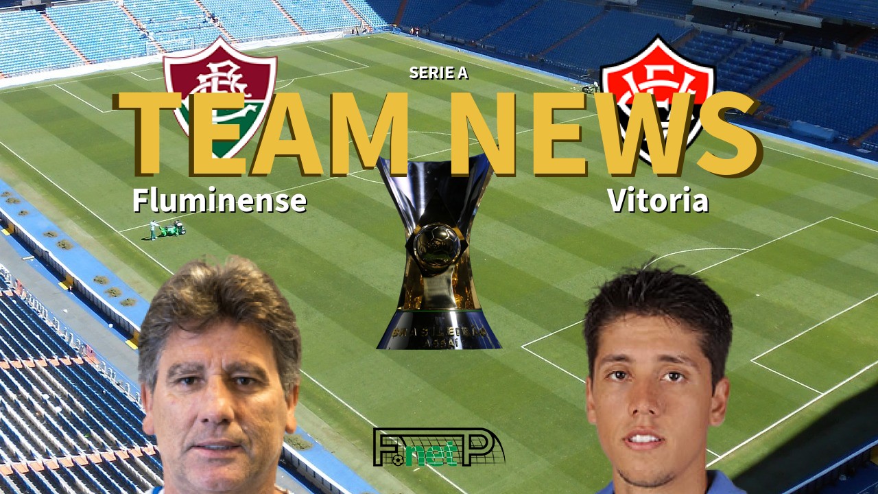 Serie A News: Fluminense vs Vitoria Confirmed Line-ups