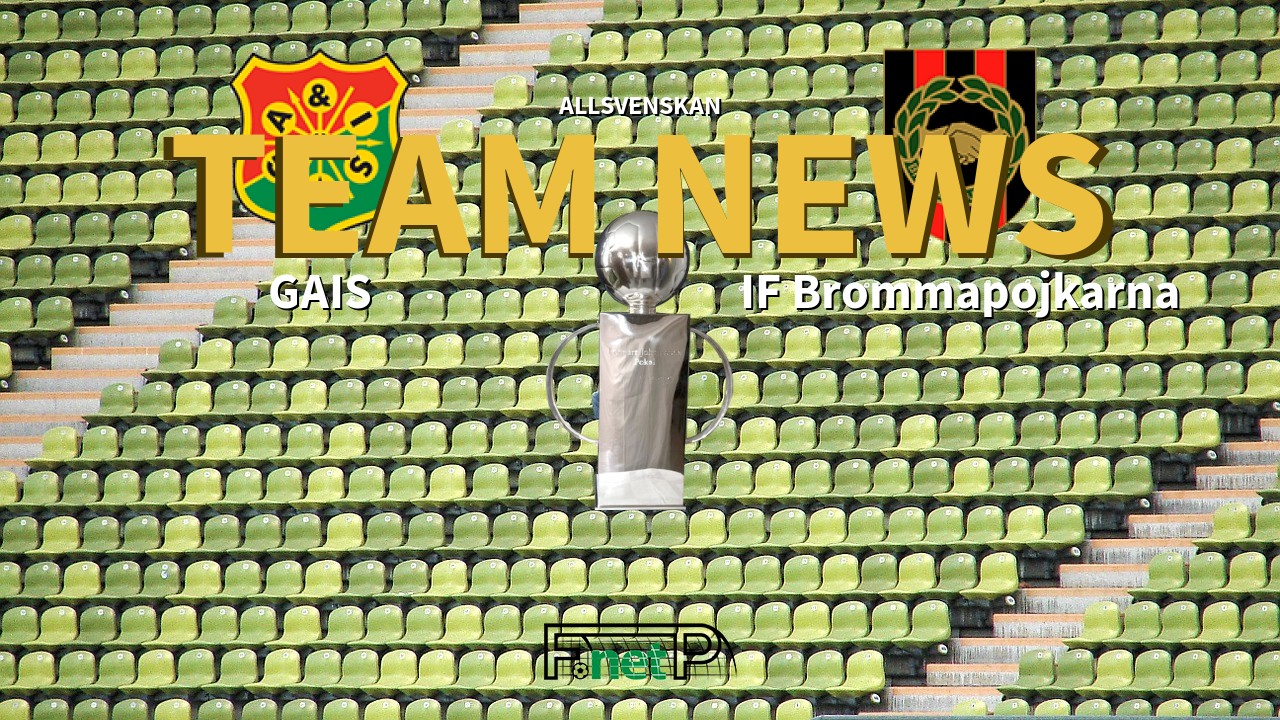 Allsvenskan News: GAIS vs IF Brommapojkarna Confirmed Line-ups