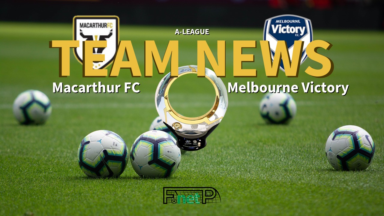 A-League News: Macarthur FC vs Melbourne Victory Confirmed Line-ups