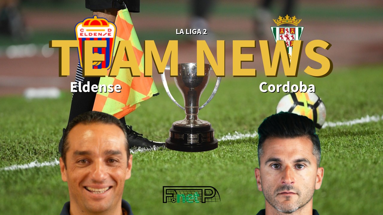 La Liga 2 News: Eldense vs Córdoba CF Confirmed Line-ups