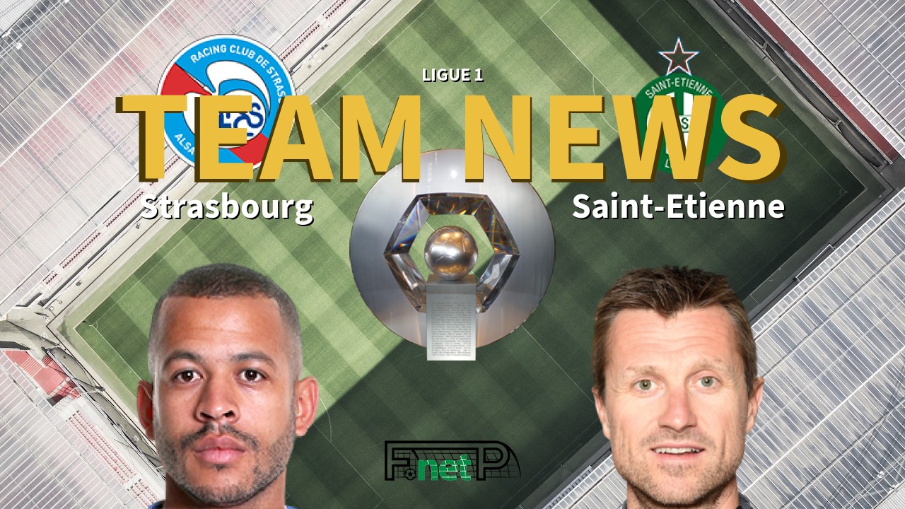 Ligue 1 News: Strasbourg vs St Etienne Confirmed Line-ups