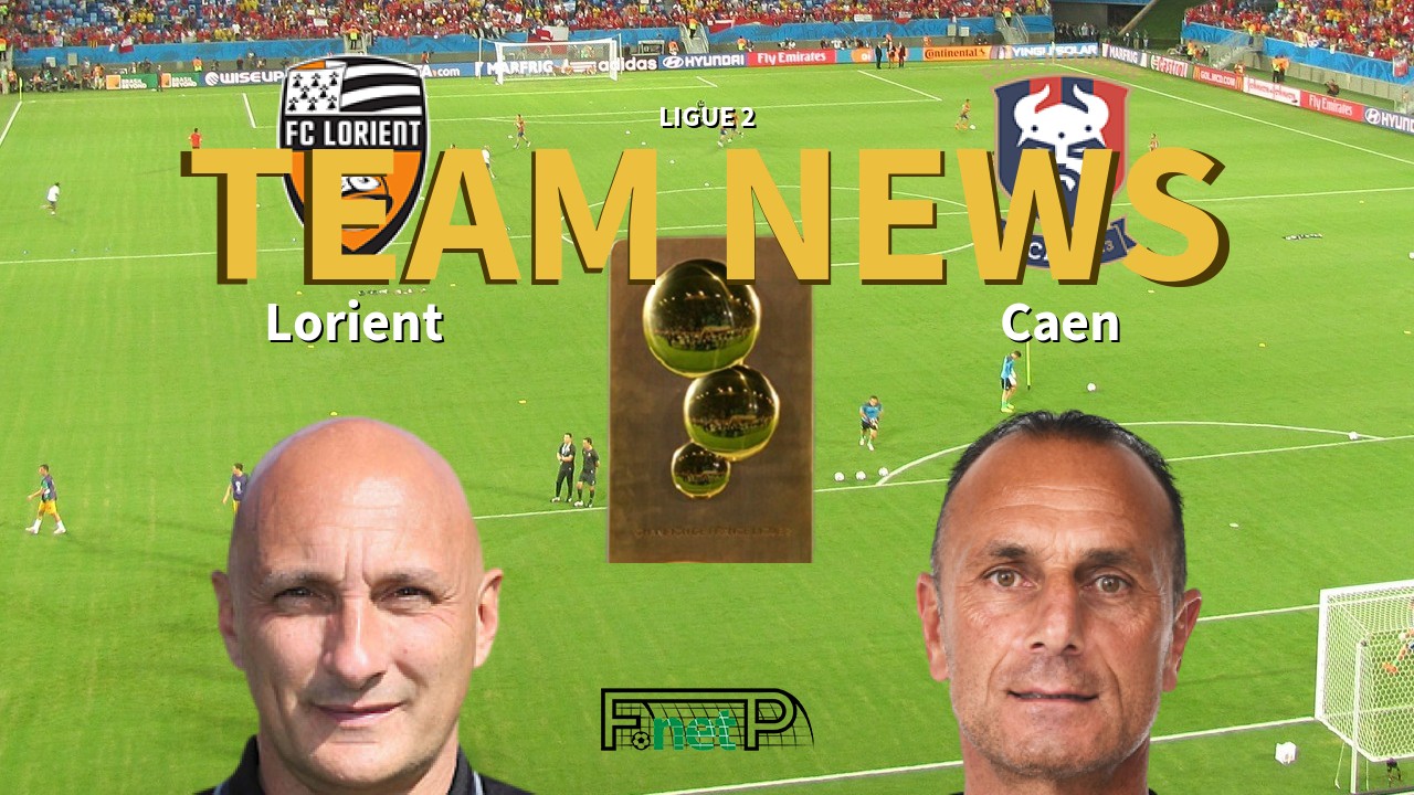 Ligue 2 News: FC Lorient vs SM Caen Confirmed Line-ups