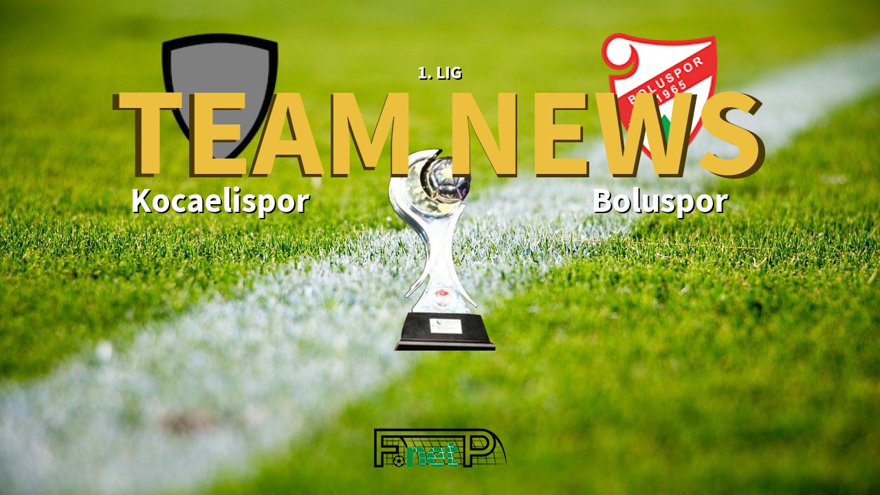 1. Lig News: Kocaelispor vs Boluspor Confirmed Line-ups