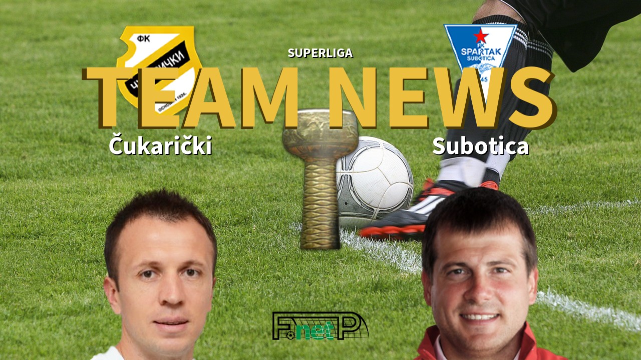 SuperLiga News: Čukarički vs Spartak Zlatibor Voda Confirmed Line-ups