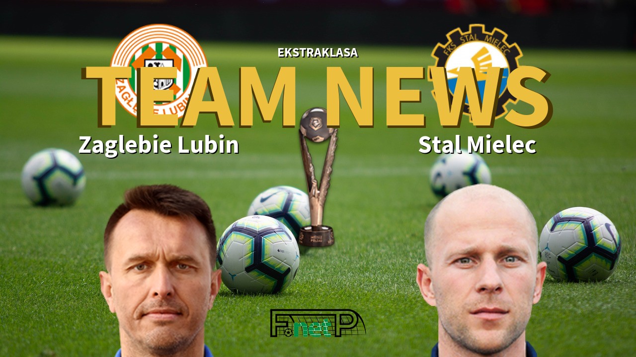 Ekstraklasa News: Zagłębie Lubin vs Stal Mielec Confirmed Line-ups