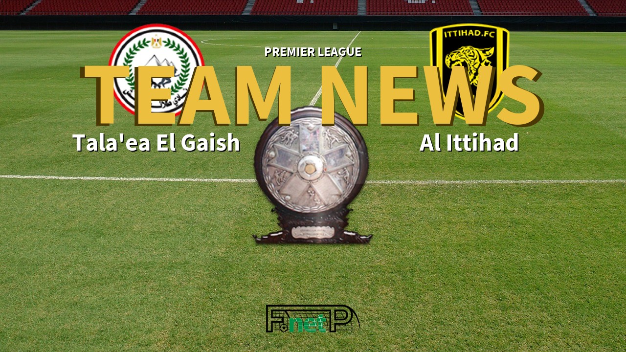 Premier League News: Tala'ea El Gaish vs Al Ittihad Confirmed Line-ups