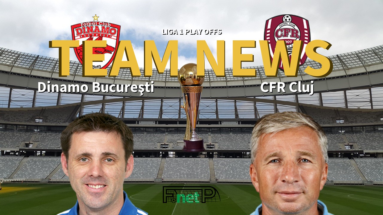 Liga 1 Play Offs News: Dinamo Bucharest vs Cluj Confirmed Line-ups