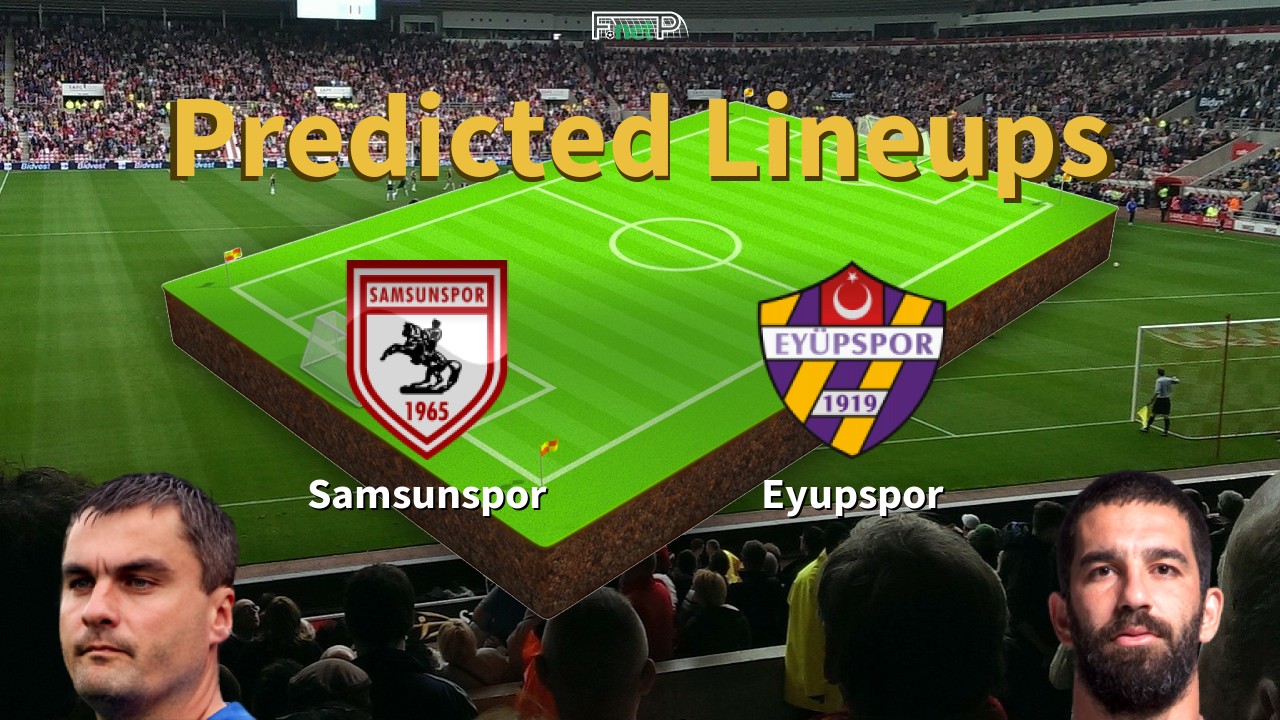 Predicted Lineups and Player News for Samsunspor vs Eyüpspor 04/05/25 - Super Lig News